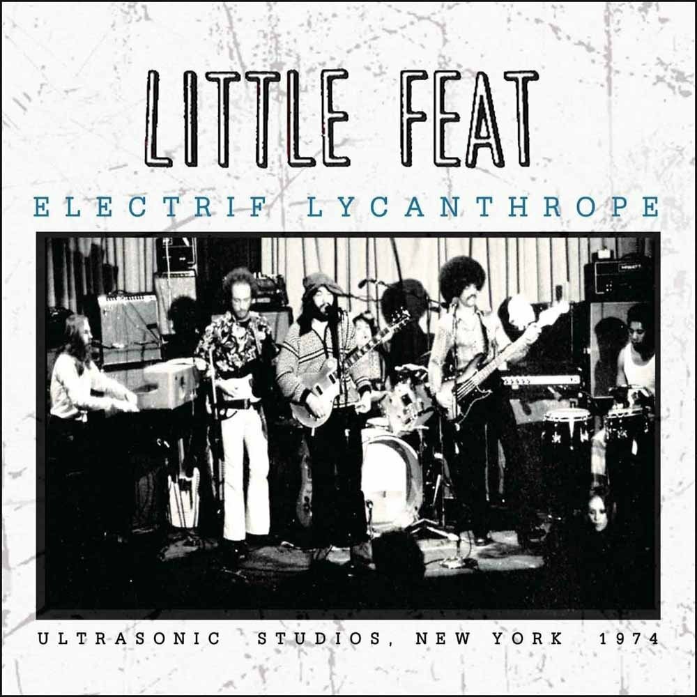LITTLE FEAT - ELECTRIF LYCANTHROPE - LIVE AT ULTRA-SONIC STUDIOS, 1974, Vinyl