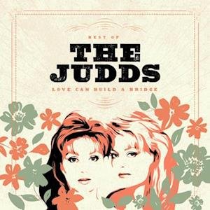 JUDDS - LOVE CAN BUILD A BRIDGE, Vinyl