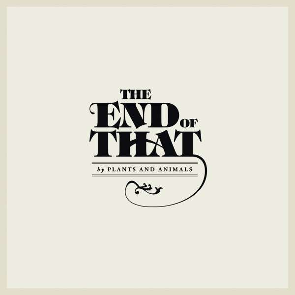 PLANTS AND ANIMALS - END OF THAT, Vinyl