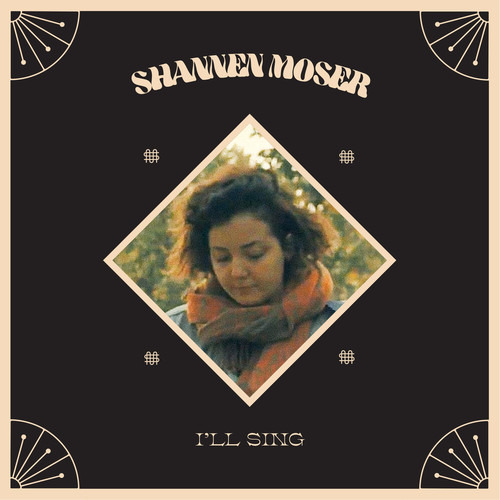 MOSER, SHANNEN - I\'LL SING, Vinyl