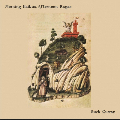 CURRAN, BUCK - MORNING HAIKUS, AFTERNOON RAGAS, Vinyl
