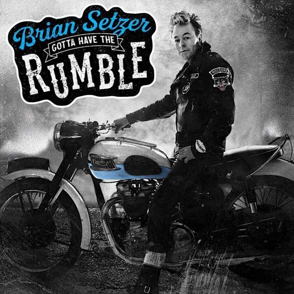 SETZER, BRIAN - GOTTA HAVE THE RUMBLE, CD