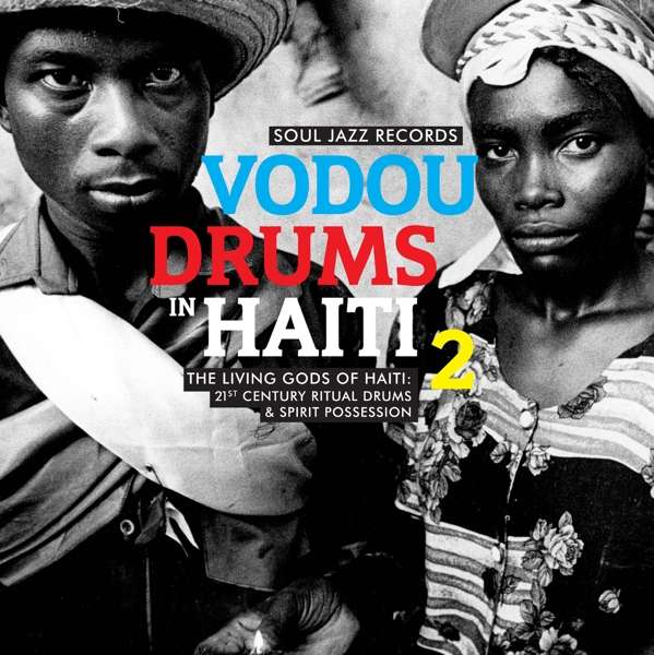 Soul Jazz Records Presents - Vodou Drums in Haiti 2: The Living Gods of Haiti - 21st Century Ritual Drums and Spirit Possession CD, CD