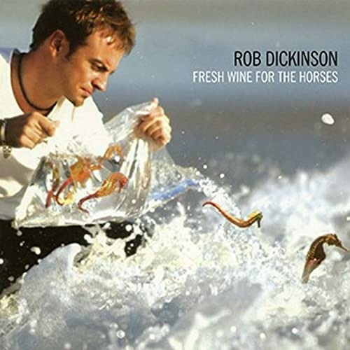 DICKINSON, ROB - FRESH WINE FOR THE HORSES, Vinyl