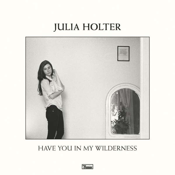 HOLTER, JULIA - HAVE YOU IN MY WILDERNESS, Vinyl