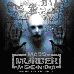 MASS MURDER AGENDA - BRING THE VIOLENCE, CD