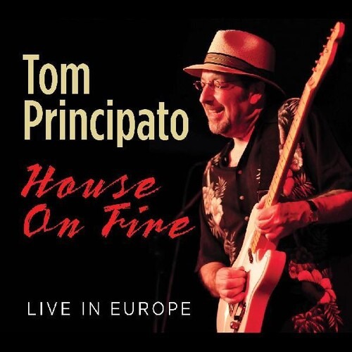 PRINCIPATO, TOM - HOUSE ON FIRE LIVE IN EUROPE, CD