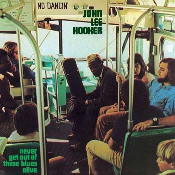 HOOKER, JOHN LEE - NEVER GET OUT OF THESE BLUES ALIVE, Vinyl