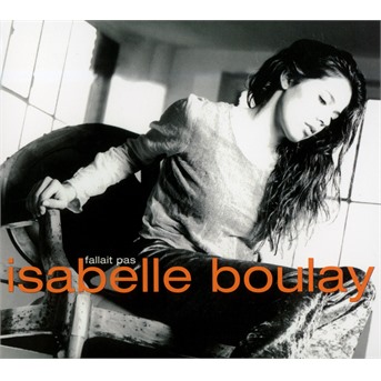 Boulay, Isabelle - Fallait Pas, CD