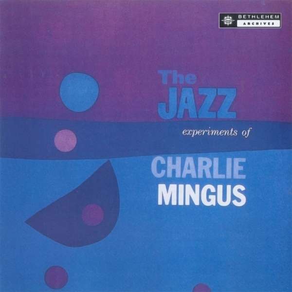 MINGUS, CHARLES - THE JAZZ EXPERIMENTS OF CHARLES MINGUS, Vinyl