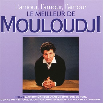 MOULOUDJI - L\'amour, l\'amour, l\'amour - Le meilleur de Mouloudji, CD
