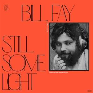 FAY, BILL - STILL SOME LIGHT: PART 1 PIANO, GUITAR, BASS & DRUMS, Vinyl