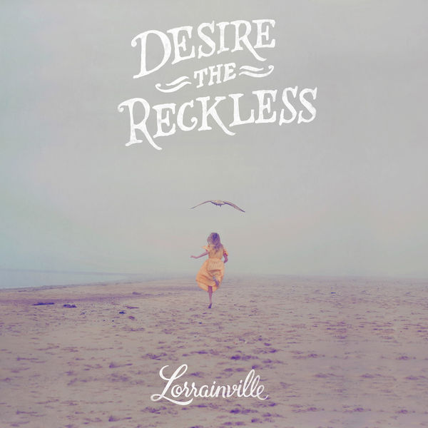 LORRAINVILLE - DESIRE THE RECKLESS, CD