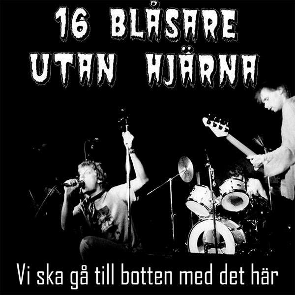E-shop SIXTEN BLASARE UTAN HJARN - VI SKA GA TILL BOTTEN MED DET HAR LP