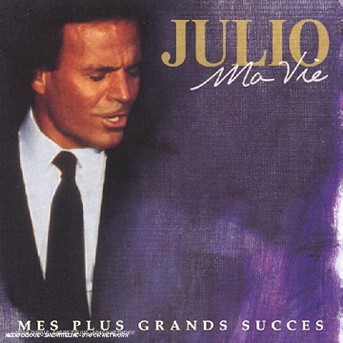 IGLESIAS, JULIO - Ma Vie: Mes Plus Grands Succès, CD