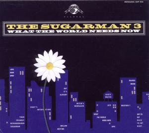 SUGARMAN THREE - WHAT THE WORLD NEEDS NOW, CD