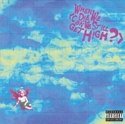 E-shop 7-WHEN WE DIE (CAN WE STILL GET HIGH?)