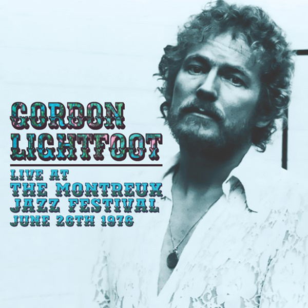 E-shop Live at the Montreux Jazz Festival, June 26th 1976 - Gordon Lightfoot CD