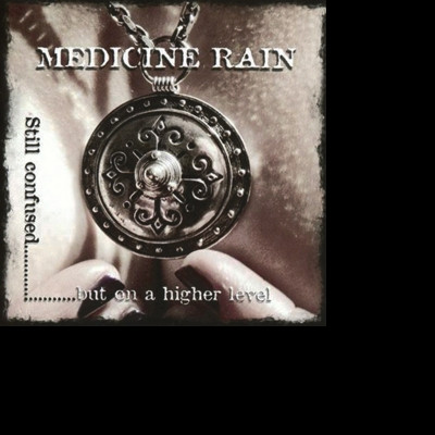 MEDICINE RAIN - STILL CONFUSED BUT ON A HIGHER LEVEL, CD