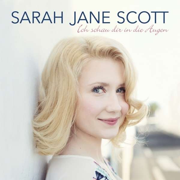 Scott, Sarah Jane - Ich Schau Dir In Die Augen, CD