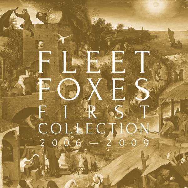 FLEET FOXES - FIRST COLLECTION 2006-2009, CD