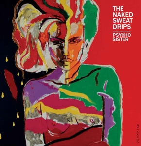 NAKED SWEAT DRIPS - PSYCHO SISTER, Vinyl