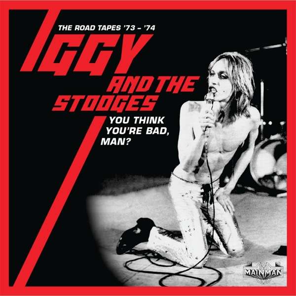 Iggy & The Stooges, YOU THINK YOU\'RE BAD, MAN? - THE ROAD TAPES 73-74, CD