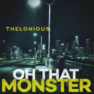 THELONIOUS MONSTER - OH THAT MONSTER, CD