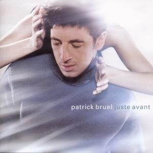 Bruel, Patrick - Juste Avant, CD