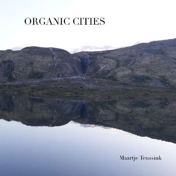 TEUSSINK, MAARTJE - ORGANIC CITIES, CD