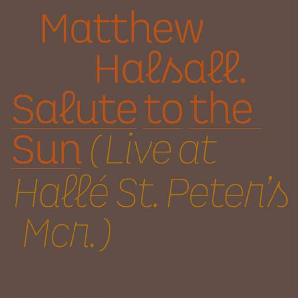 HALSALL, MATTHEW - SALUTE TO THE SUN - LIVE AT HALLE ST. PETER\'S, Vinyl