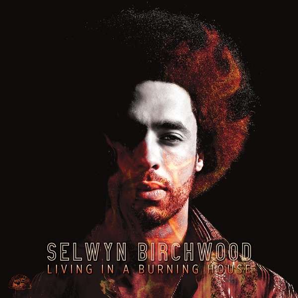 BIRCHWOOD, SELWYN - LIVING IN A BURNING HOUSE, CD