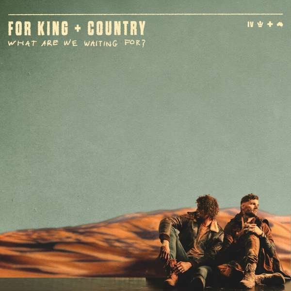 FOR KING & COUNTRY - WHAT ARE WE WAITING FOR?, CD