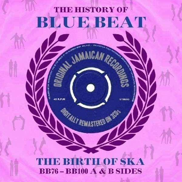 V/A - HISTORY OF BLUE BEAT /THE BIRTH OF SKA BB76-BB100/A&B SIDES, CD