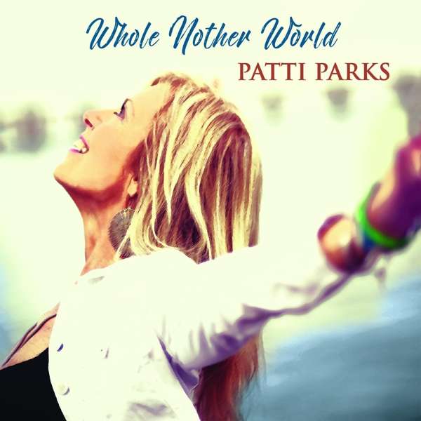 PARKS, PATTI - WHOLE NOTHER WORLD, CD