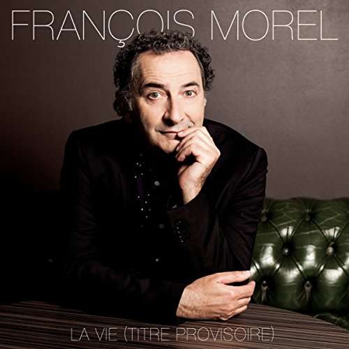 Morel, Francois - La Vie (Titre Provisoire), CD