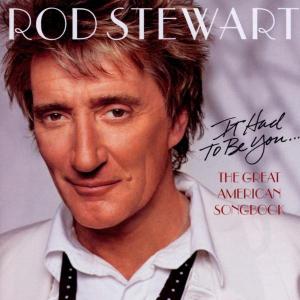 Rod Stewart, It Had To Be You... The Great, CD