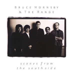 HORNSBY, BRUCE & RANGE - SCENES FROM THE SOUTHSIDE, CD