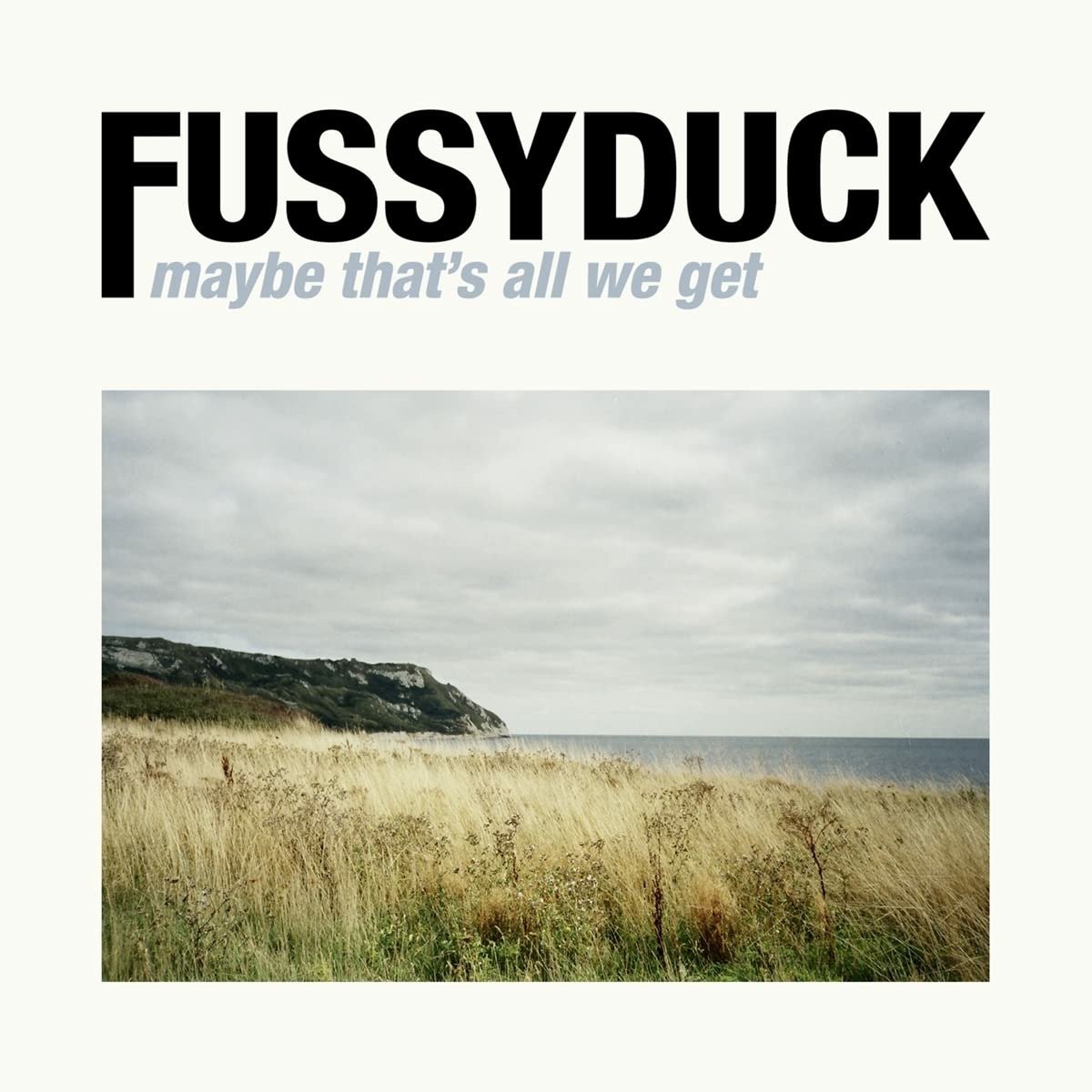 FUSSYDUCK - MAYBE THAT\'S ALL WE GET, CD