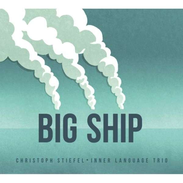 STIEFEL, CHRISTOPH & INNE - BIG SHIP, CD