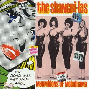 SHANGRI-LAS - MYRMIDONS OF MELODRAMA..., CD
