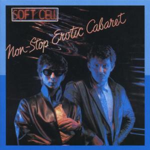 SOFT CELL - NONSTOP EROTIC CABARET, CD