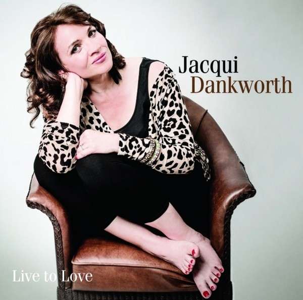 DANKWORTH, JACQUI - LIVE TO LOVE, CD