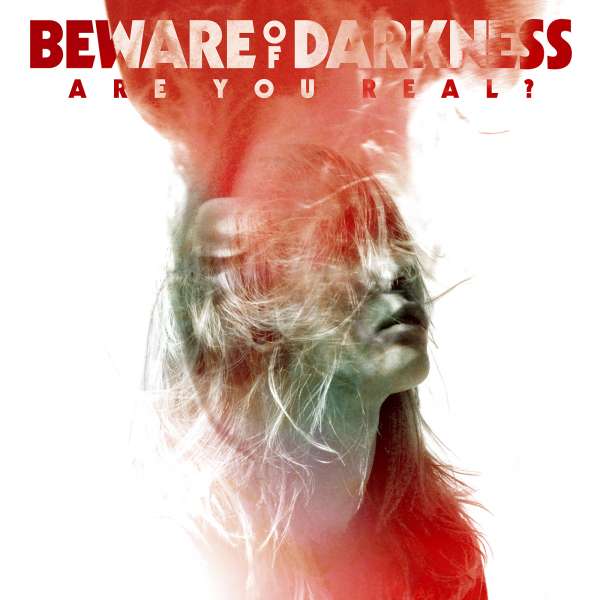 BEWARE OF DARKNESS - ARE YOU REAL ?, CD