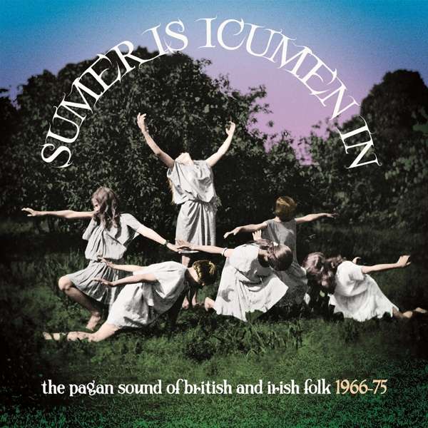 E-shop Sumer Is Icumen In: The Pagan Sound Of British & Irish Folk 1966-1975 - Sumer Is Icumen in: Pagan Sound of British & Irish CD