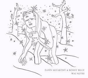 BONNIE PRINCE BILLY/DAWN - WAI NOTES -LTD.-, CD