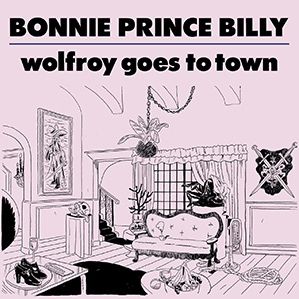 BONNIE PRINCE BILLY - WOLFROY GOES TO TOWN, CD