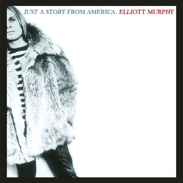MURPHY, ELLIOTT - JUST A STORY FROM AMERICA, CD