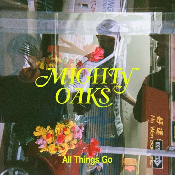 MIGHTY OAKS - ALL THINGS GO, CD