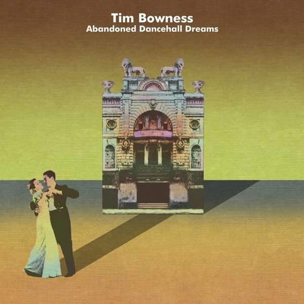Bowness, Tim - Abandoned Dancehall Dreams, CD